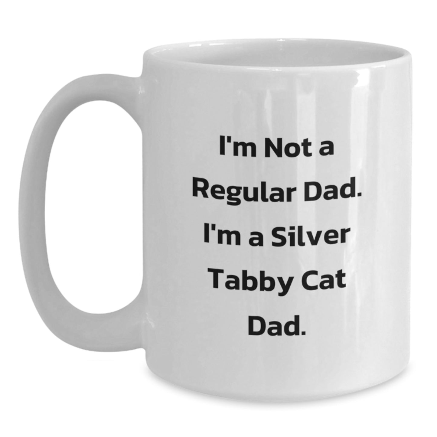 Unique Silver Tabby Cat Gifts for Men, Funny Quote White Coffee Mug, Christmas Unique Presents, Gifts from Dad, Silver Tabby Cat Lover Mug - Main
