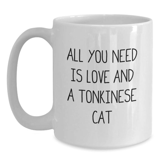 Funny Tonkinese Cat Gifts for Birthday, White Coffee Mug with Inspirational Quote 'All You Need Is Love And A Tonkinese Cat' from Family, Gifts from Friends - Main