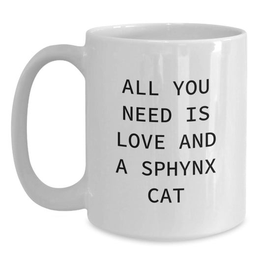Sphynx Cat Lovers Gift for Friends, White Coffee Mug, All You Need Is Love, [Gifts from Family to Sphynx Cat Enthusiasts] - Sphynx Cat Mugs, Birthday Unique Gifts - Main