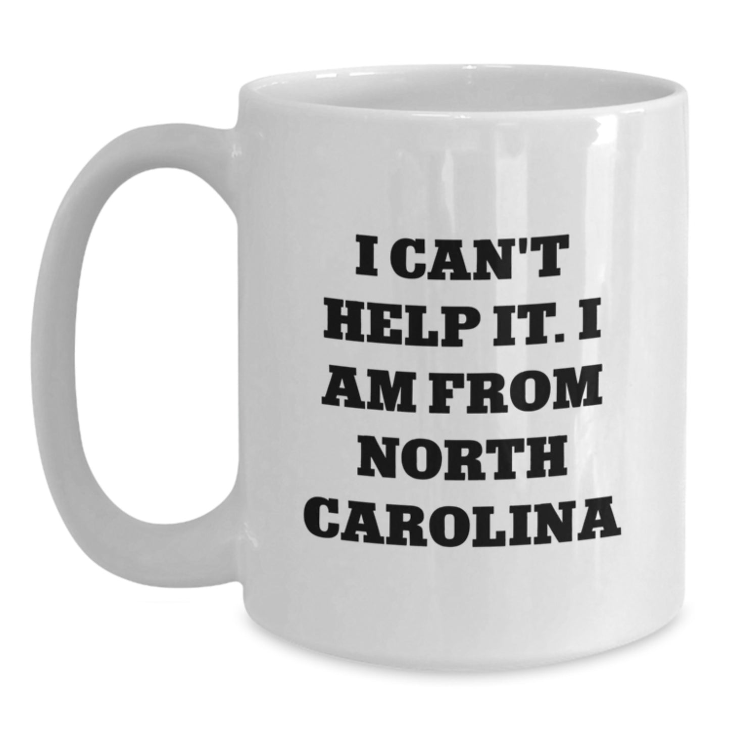 Funny North Carolina Gifts for Women, Men, Friends, Coworkers, Family - White Coffee Mug, I Can't Help It. I Am From North Carolina Birthday Unique Gifts - Main