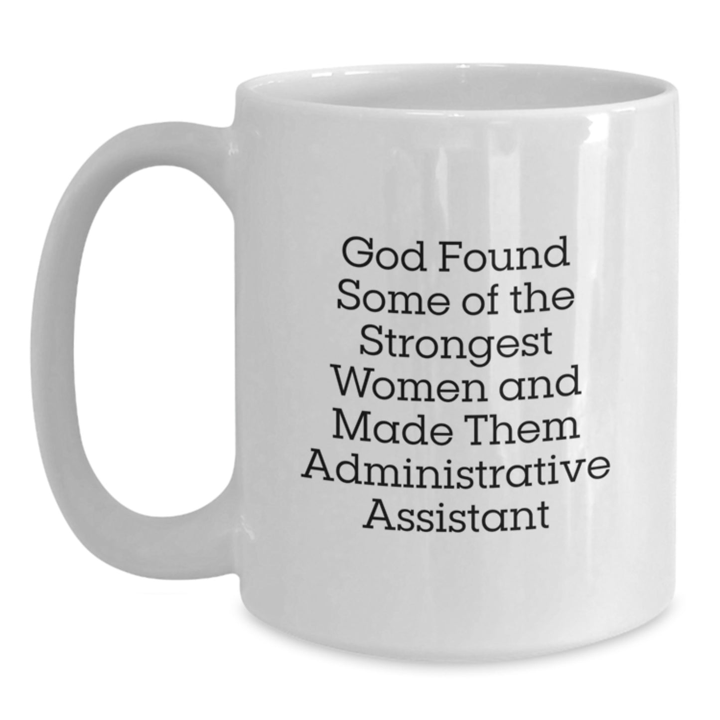 Funny Administrative Assistant Gifts, Unique White Coffee Mug, Inspirational Quote for Her, Gifts from Family, Christmas Unique Gifts - Main