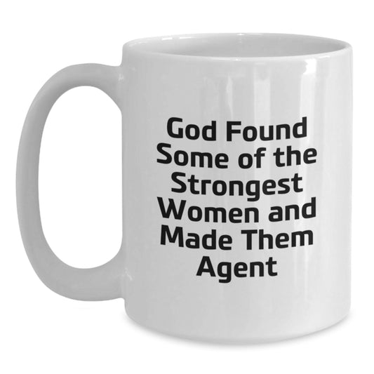 Funny Agent Gifts for Men Women Coworkers Family Agent Friends - White Coffee Mug - God Found Some Of The Strongest Women And Made Them Agent - Main