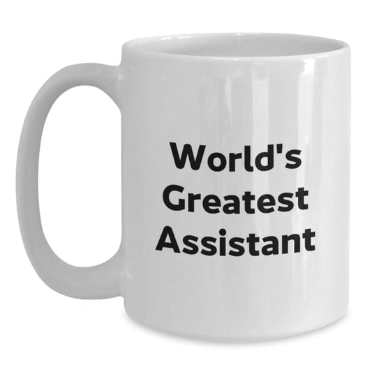 Funny World's Greatest Assistant Gifts from Friends, Unique Valentine's White Coffee Mug for Assistant, 'World's Greatest Assistant' Quote on 11oz or 15oz Ceramic Mug - Main