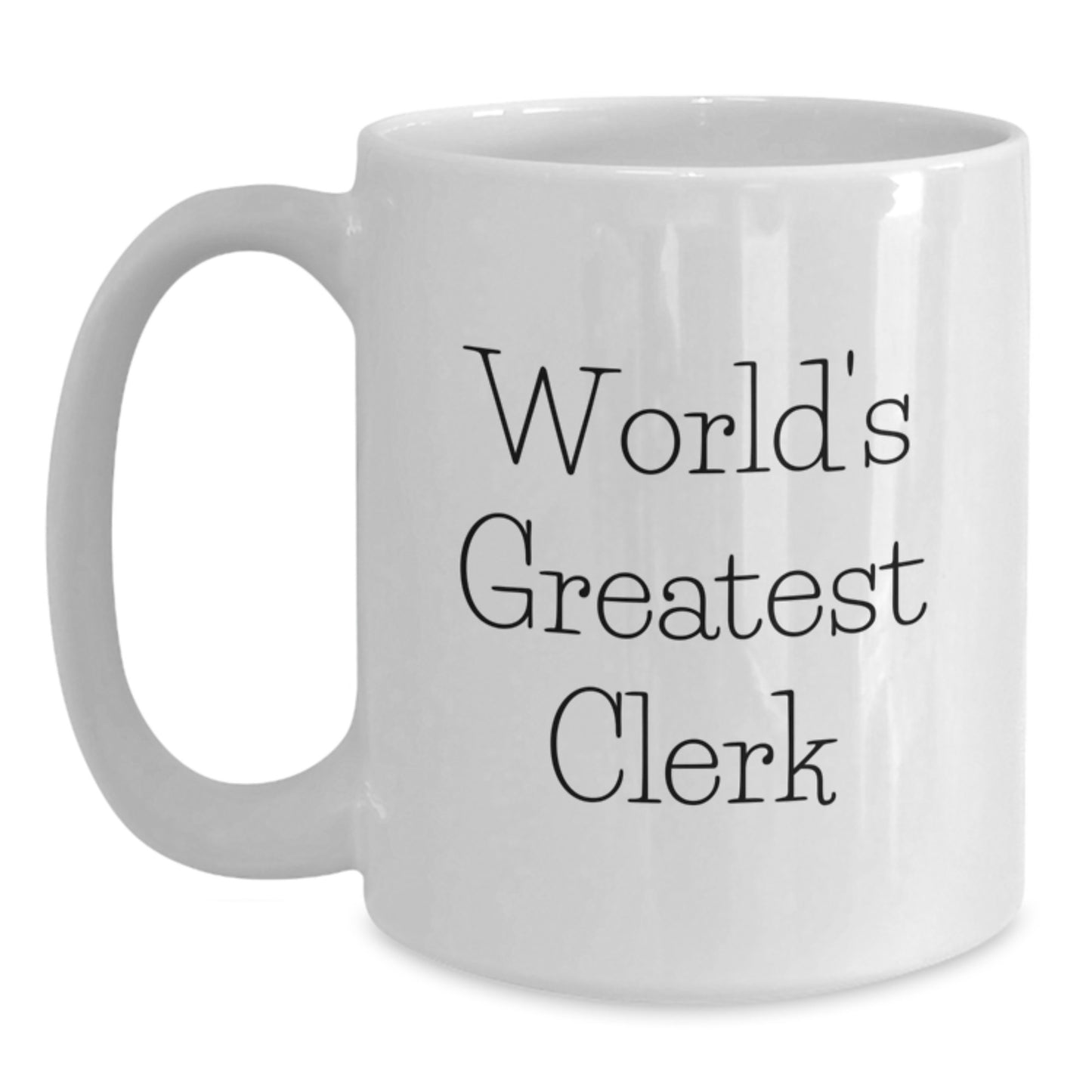 For Him Keepsake White Coffee Mug – World's Greatest Clerk Birthday Gift - Main