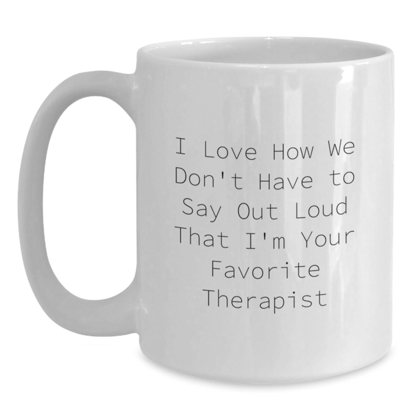 Funny Therapist Gifts from Friends to Favorite Therapists on Graduation Unique Gifts - White Coffee Mug, 11oz or 15oz Capacity - Ceramic Material - Main