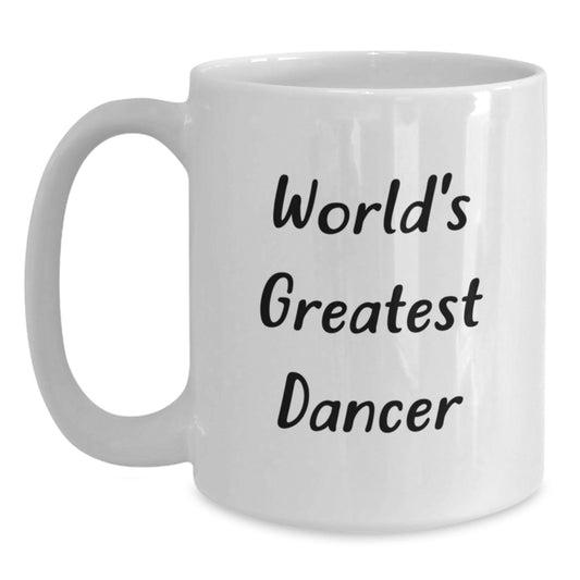 Funny Dancer Gifts for Valentine's White Coffee Mug - World's Greatest Dancer Quote - Gifts from Family to Dancer - Main