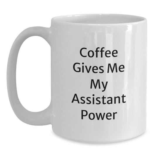 Funny Assistant Gifts from Friends for Assistant, White Coffee Mug, Coffee Gives Me My Assistant Power, Graduation Unique Gifts - Main