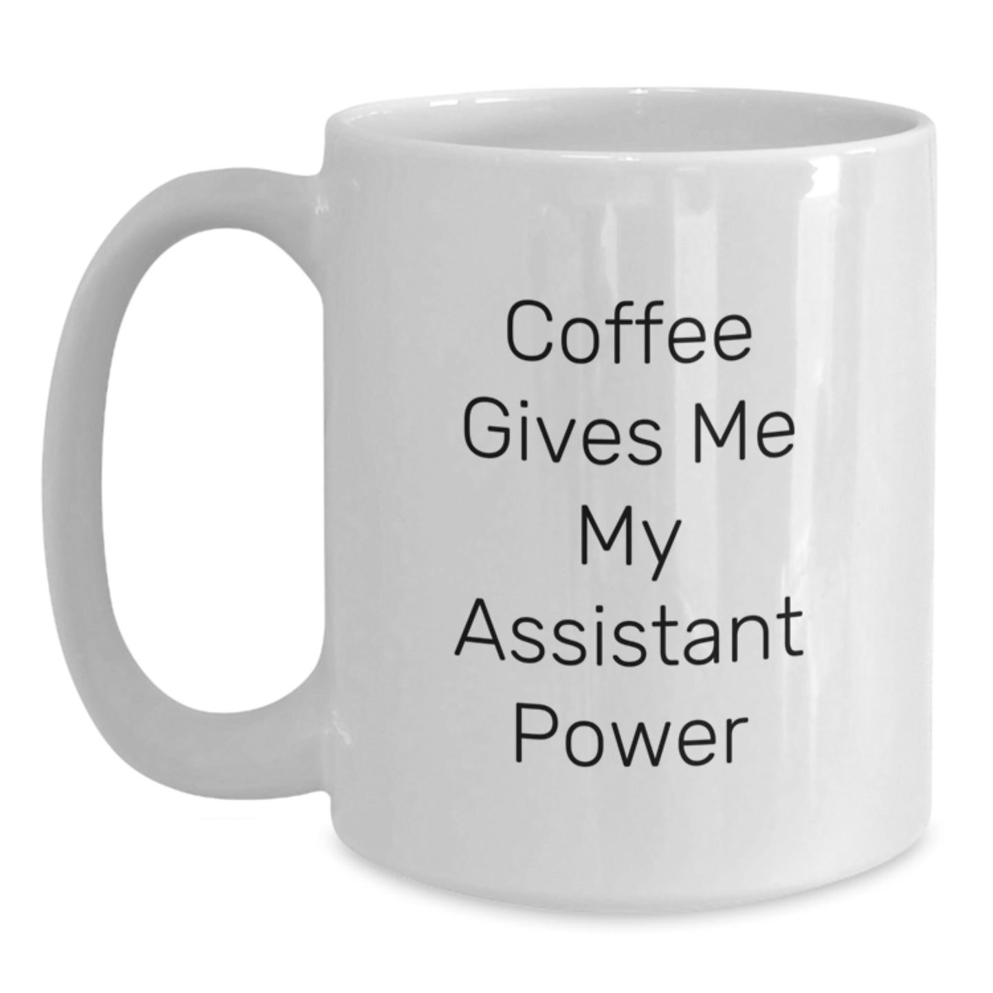 Funny Assistant Gifts for Men from Family - White Coffee Mug - 'Coffee Gives Me My Assistant Power' - Main