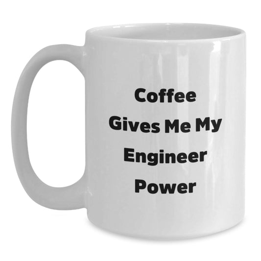 Funny Engineer Gifts from Friends - White 11oz or 15oz Ceramic Coffee Mug for Engineer Birthday Unique - Main