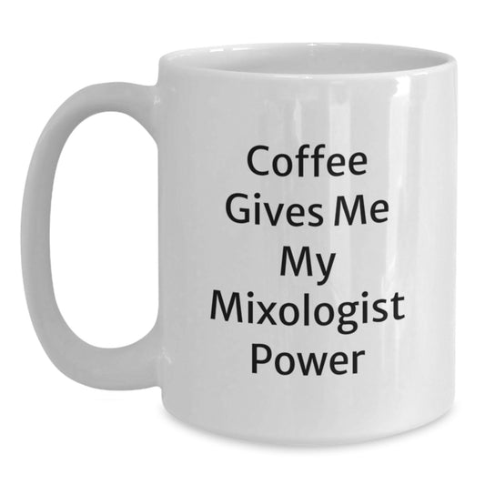 Funny Mixologist Gifts from Friends for Graduation, Coffee Gives Me My Mixologist Power White Coffee Mug, 11oz or 15oz Capacity, Ceramic, Microwave and Dishwasher Safe - Main