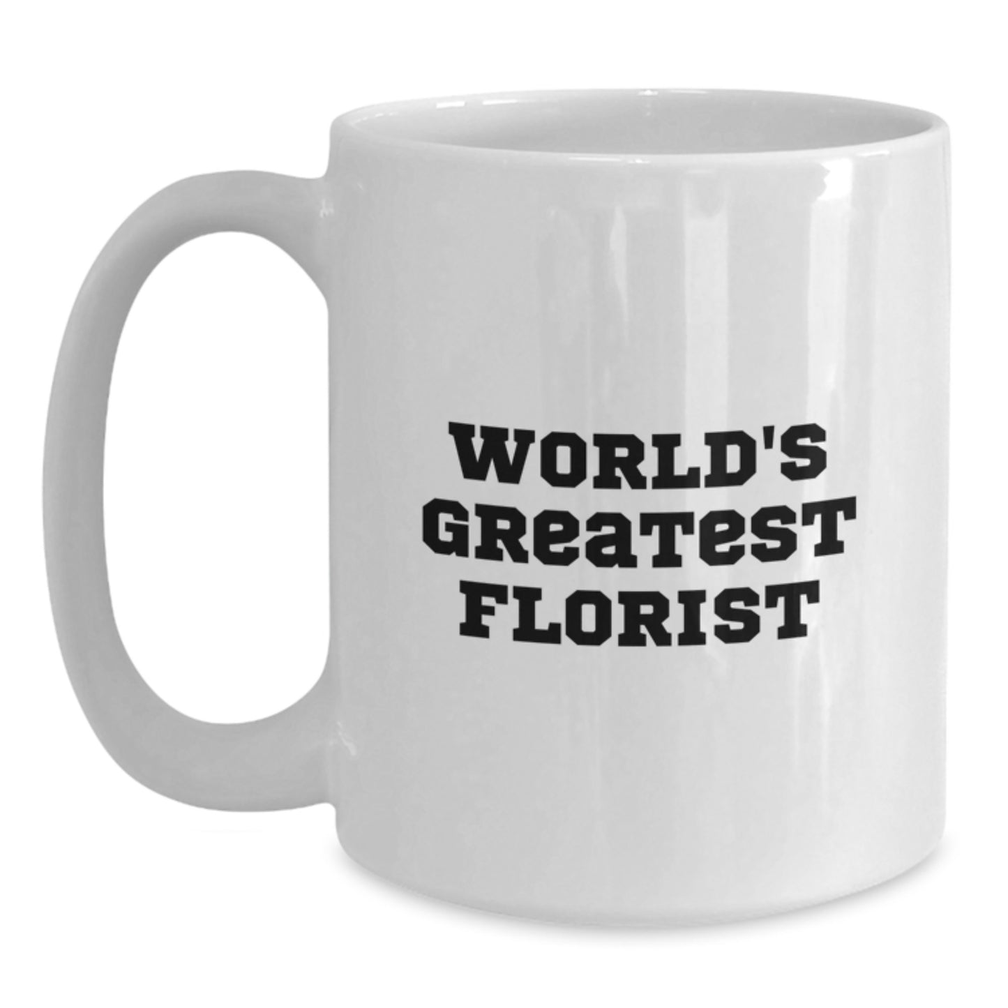Funny Florist Gifts from Men for World's Greatest Florist White Coffee Mug - Main