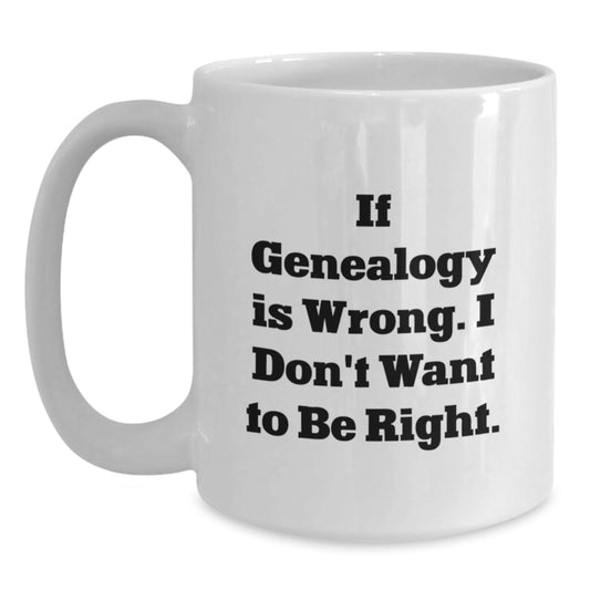 Genealogy Humor White Coffee Mugs, Gifts from Family for Genealogy Enthusiasts on Birthday Unique Gifts - Main