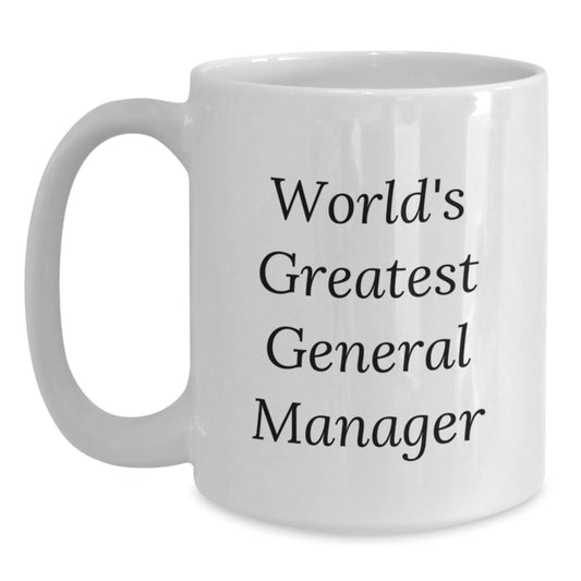 Funny General Manager Gifts for Men, Unique White Coffee Mug from Friends, 'World's Greatest General Manager' Quote, 11oz or 15oz, White Ceramic - Main