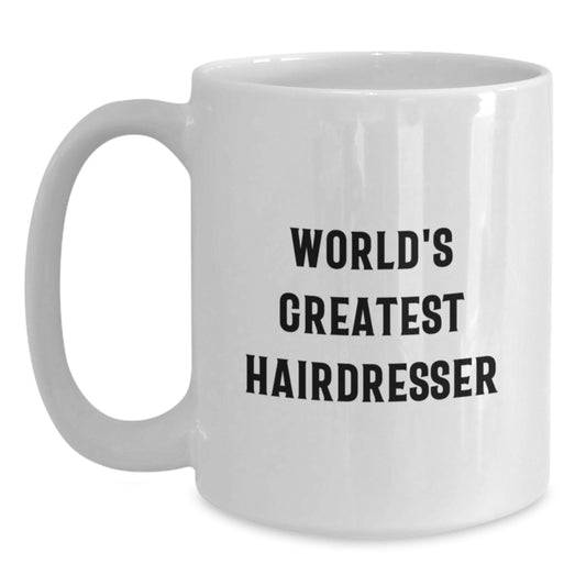 Funny Hairdresser Gifts from Friends, World's Greatest Hairdresser White Coffee Mug, Christmas Unique Gifts for Hairdresser Men Women - Main