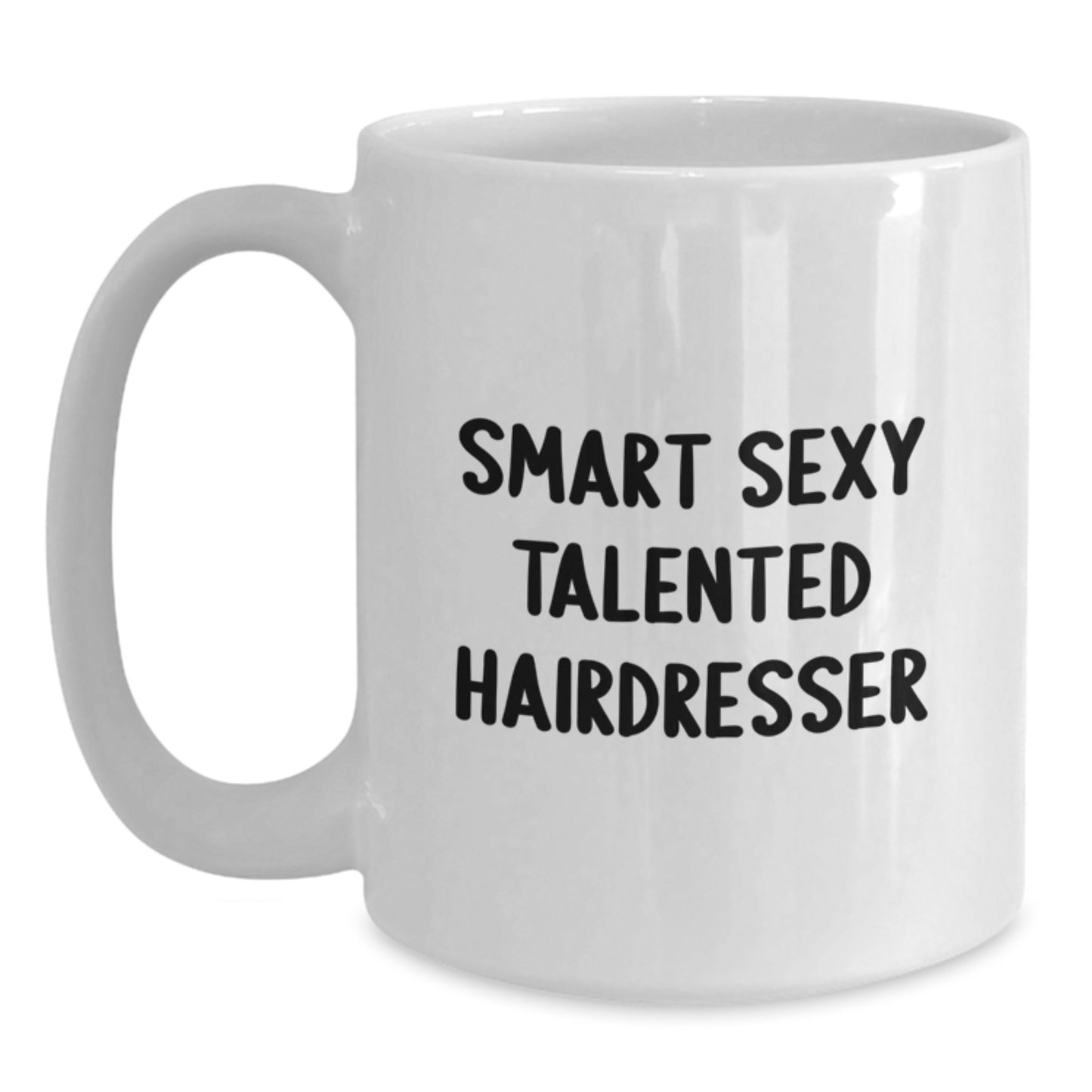 Funny Hairdresser Gifts from Friends Unique Christmas Memorable Presents for Hairdressers White Coffee Mug - Smart Sexy Talented - Main