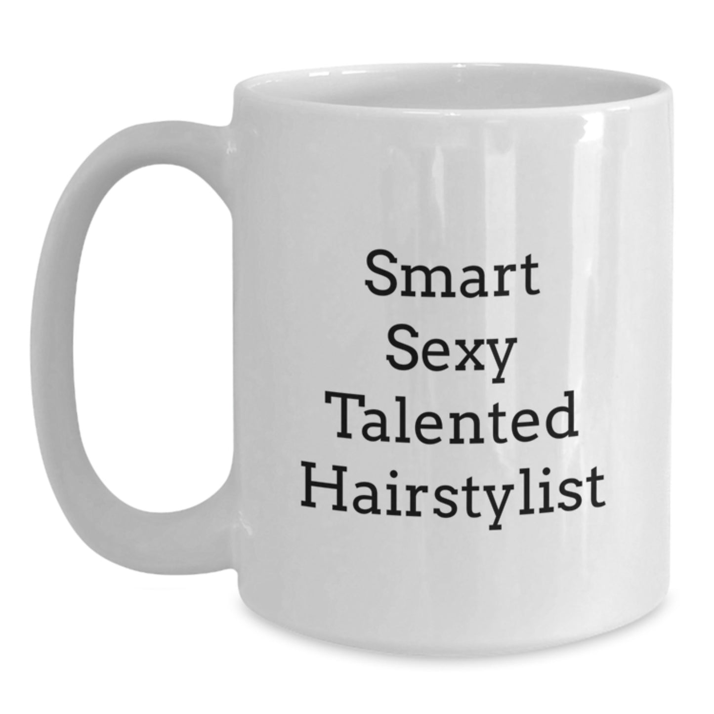 Funny Quote Hairstylist Coffee Mug for Gift - Smart Sexy Talented Hairstylist - White Mug for Christmas Unique Gifts from Friends to Hairstylist - Main