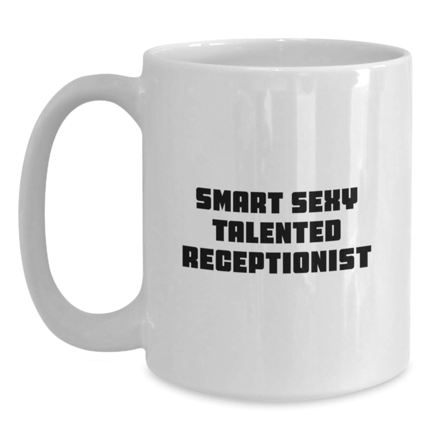 Gifts from Friends for Smart Receptionists, Funny White Coffee Mugs for Graduation Unique Gifts, Smart Sexy Talented Receptionist Quote - Main