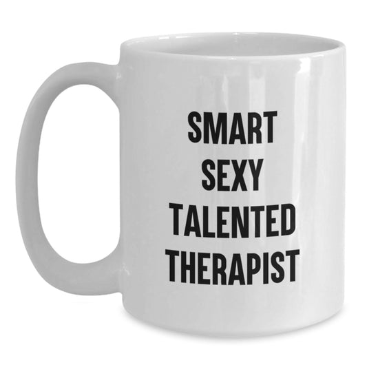 Smart Sexy Talented Therapist Gifts for Therapist Men, Funny Birthday Unique Gifts from Friends, White Ceramic Coffee Mug, 11oz/15oz capacity - Main