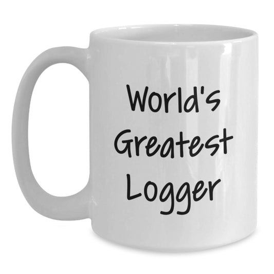 Funny Logger White Coffee Mug Gifts from Men to World's Greatest Logger on Valentine's - Main