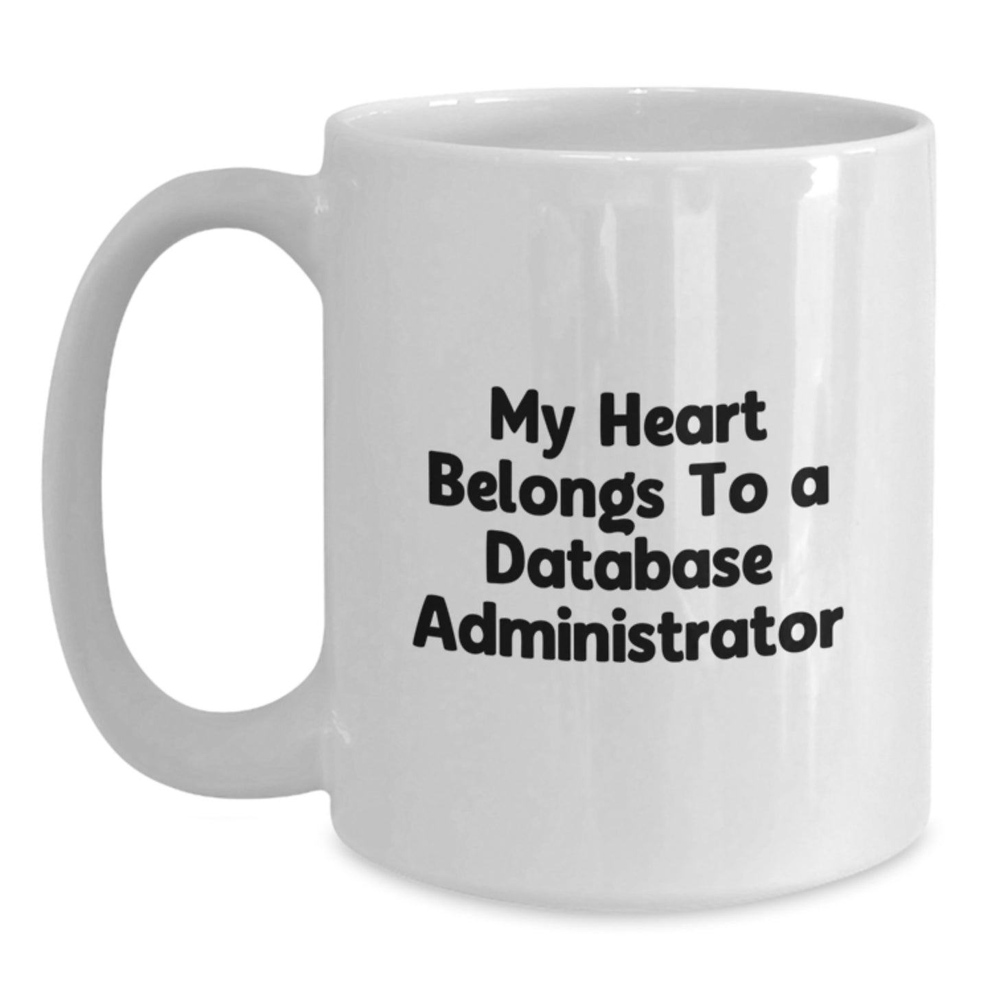 Funny Quotes for Database Administrator, White Coffee Mug, Gifts from Men, Women, Friends, Coworkers, Family to Database Administrator, Men, Women, Friends, Coworkers, Family on Graduation Day - Main