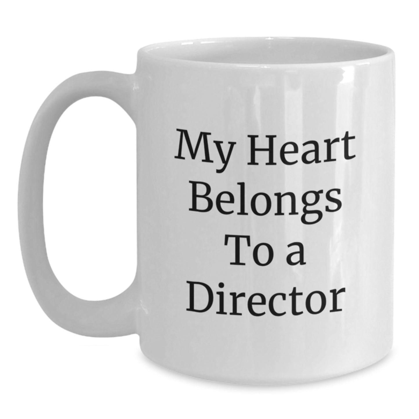 Funny Gifts from Friends to Director, A White Coffee Mug for Director Lover, My Heart Belongs To A Director Quotes - Main