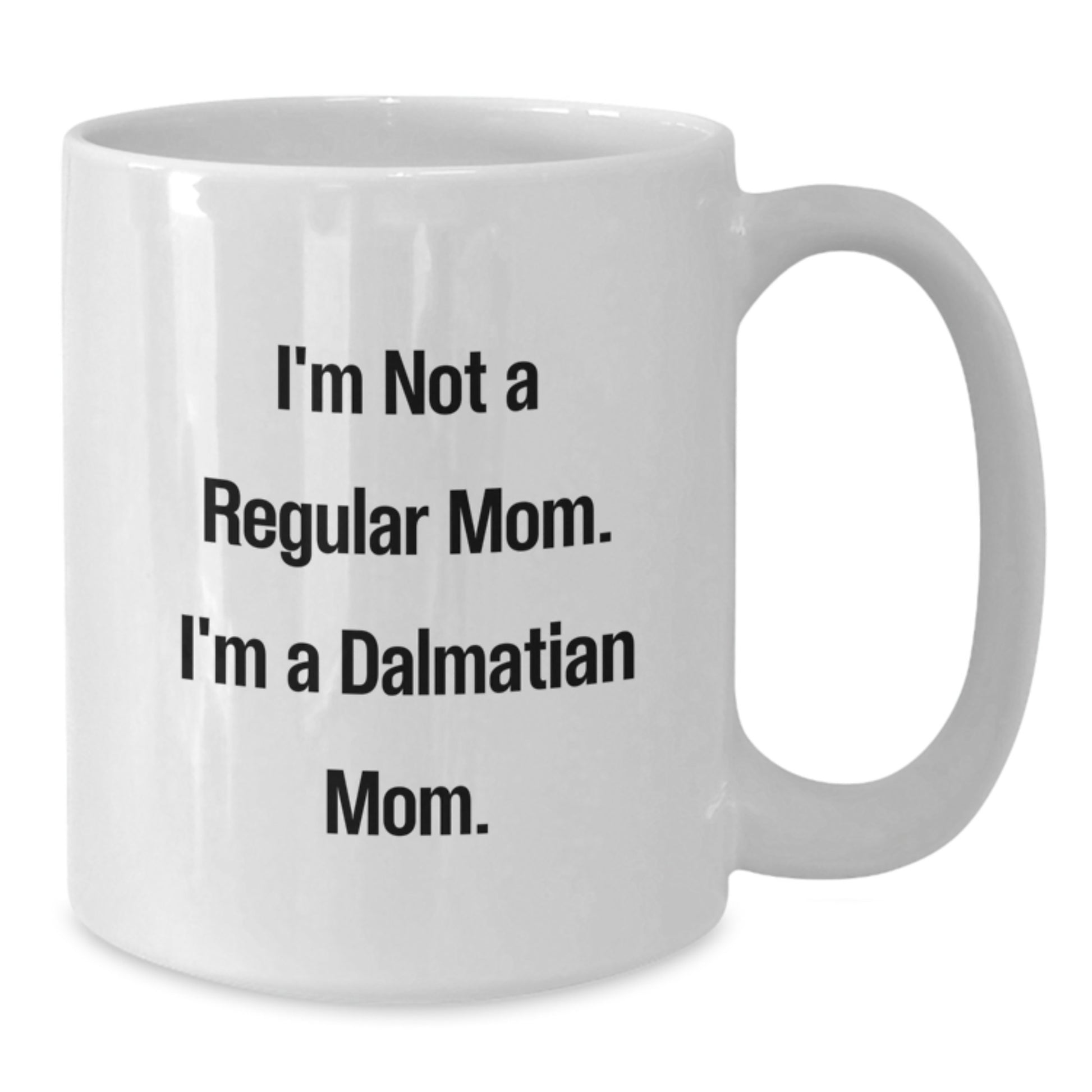Dalmatian Dog Mom Funny White Coffee Mug Gifts for Christmas - White Coffee Mug - Additional