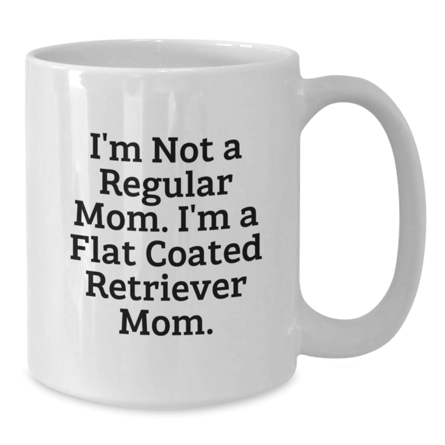 Funny Flat Coated Retriever Dog Gifts for Men from Friends with I'm Not A Regular Mom. I'm A Flat Coated Retriever Mom. Quote White Coffee Mug, Christmas Unique Presents - Additional