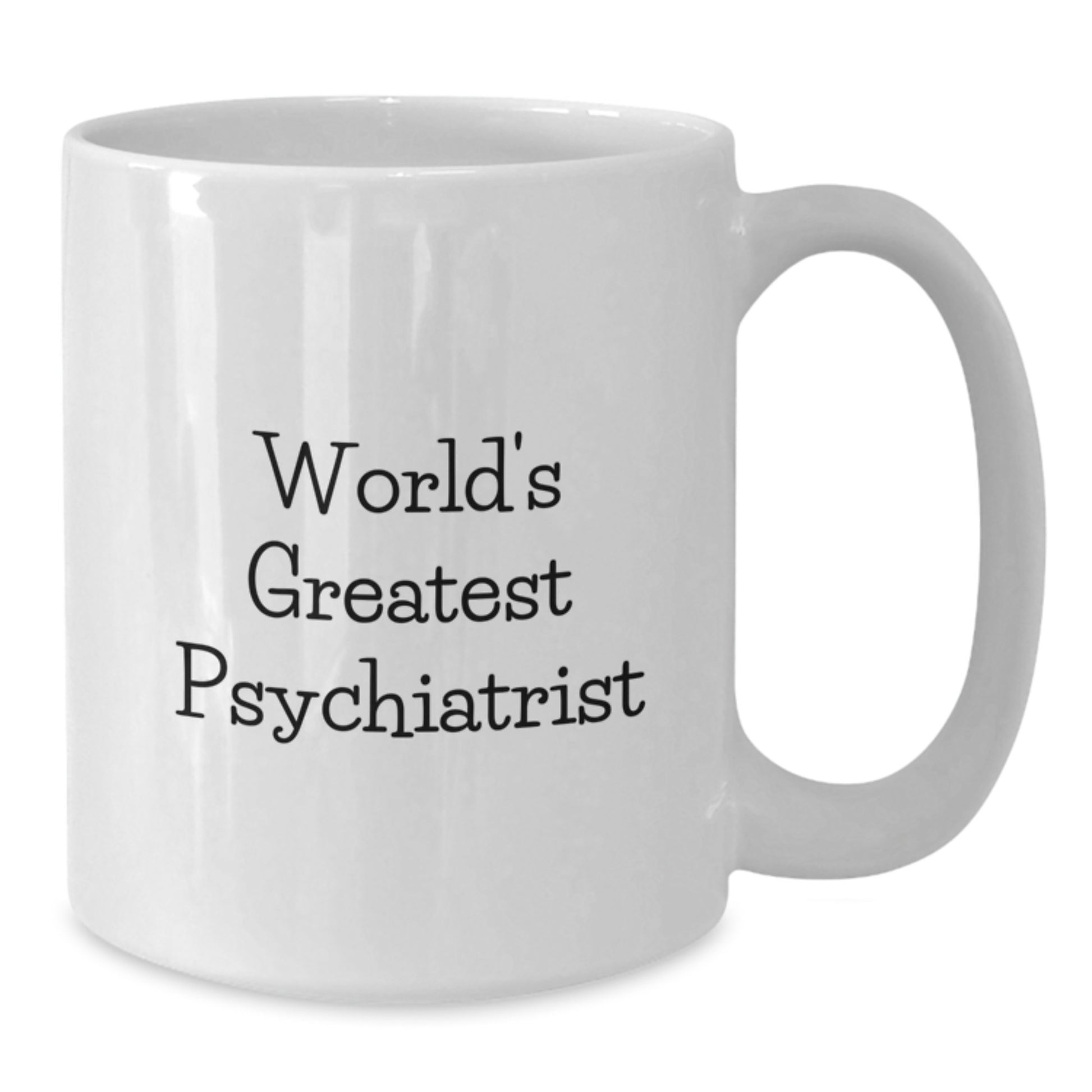 Funny Psychiatrist Gifts from Friends to Family, World's Greatest Psychiatrist White Coffee Mug, Christmas Unique Mugs - Additional