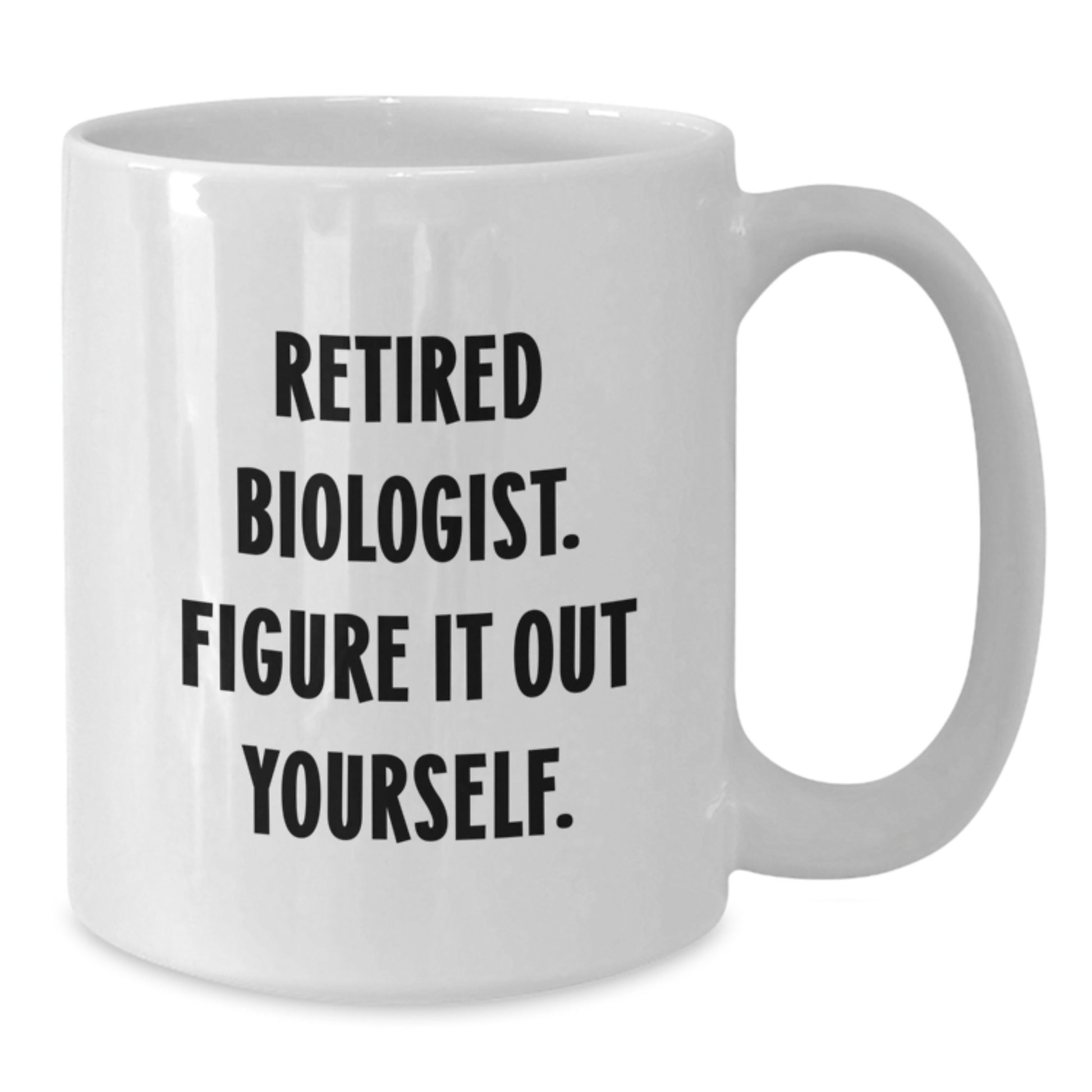 Funny Biologist Gifts for Men, White Coffee Mugs from Friends, Retired Biologist Figure It Out Yourself Mug, Christmas Unique Presents - Additional