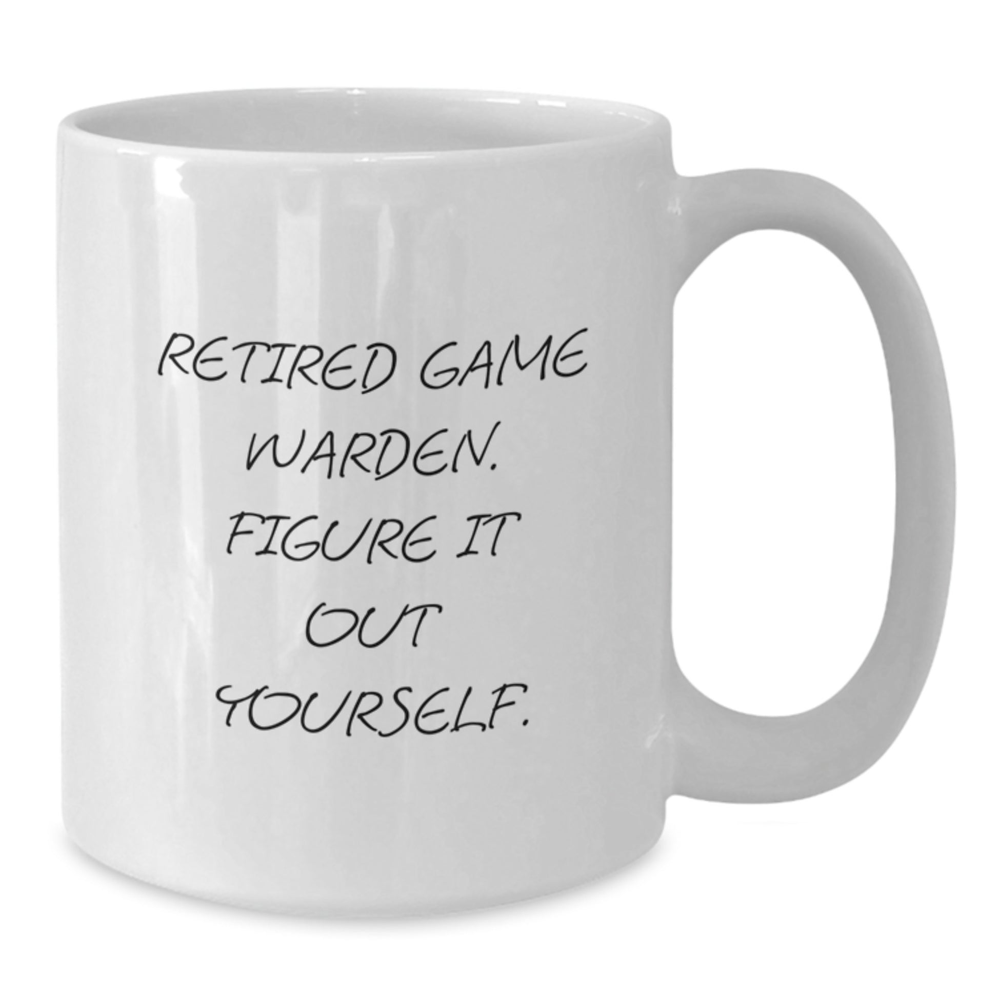 Funny Game Warden Inspirational White Coffee Mug - Gifts from Friends to Game Wardens for Birthday Unique Gifts - Additional