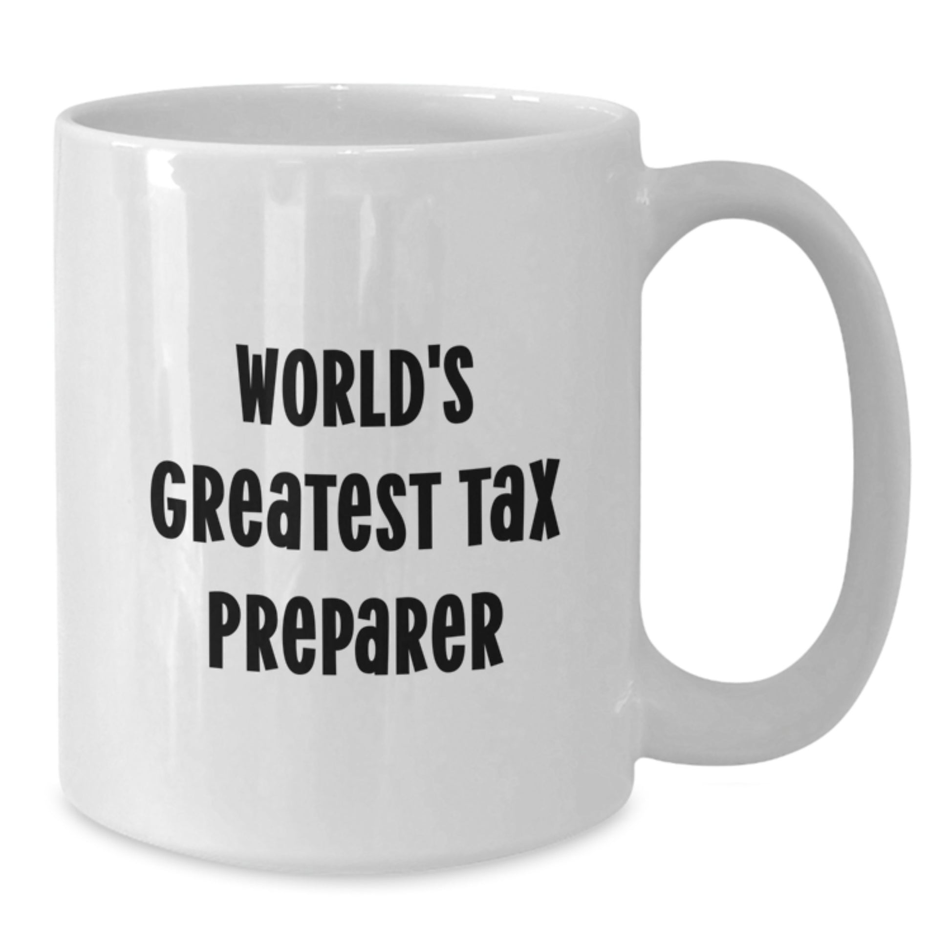 Funny World's Greatest Tax Preparer White Coffee Mugs, Unique Christmas Unique Gifts from Friends and Family to Tax Preparer Men and Women - Additional