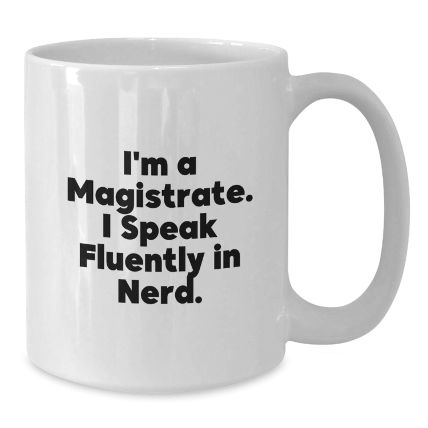 Funny Magistrate Quote Gifts for Men from Friends - White Coffee Mug for Graduation - Additional