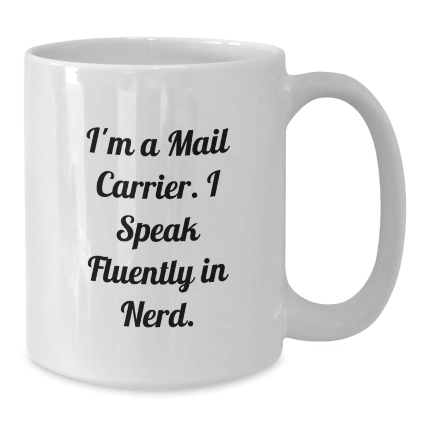 Funny Mail Carrier Gifts, White Coffee Mug for Mail Carrier, 'I'm A Mail Carrier. I Speak Fluently In genius.' Quote - Additional