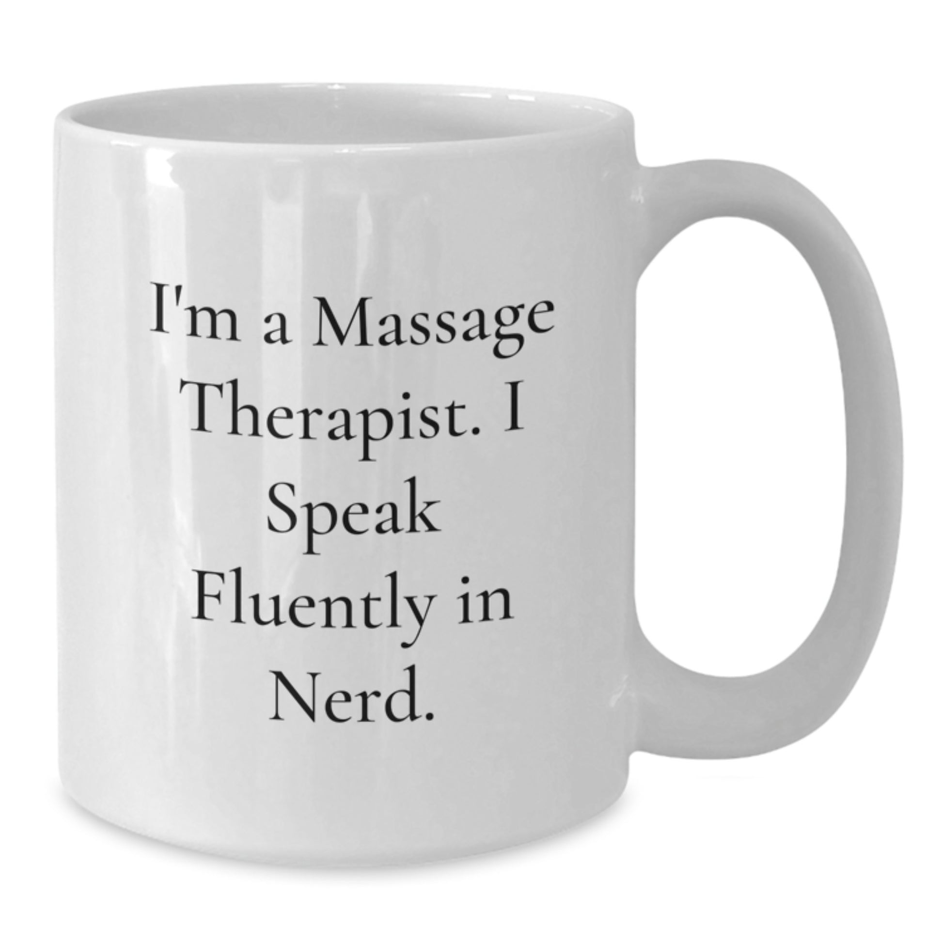 Funny Gift for Massage Therapist, Unique White Coffee Mug, I'm A Massage Therapist. I Speak Fluently In genius., Gifts for Graduation from Friends - Additional
