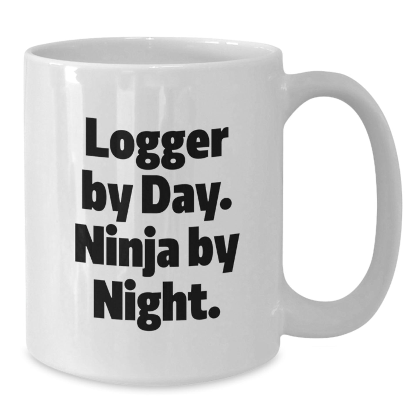 Funny Logger Gifts for Men White Coffee Mug Logger By Day Ninja By Night - Additional