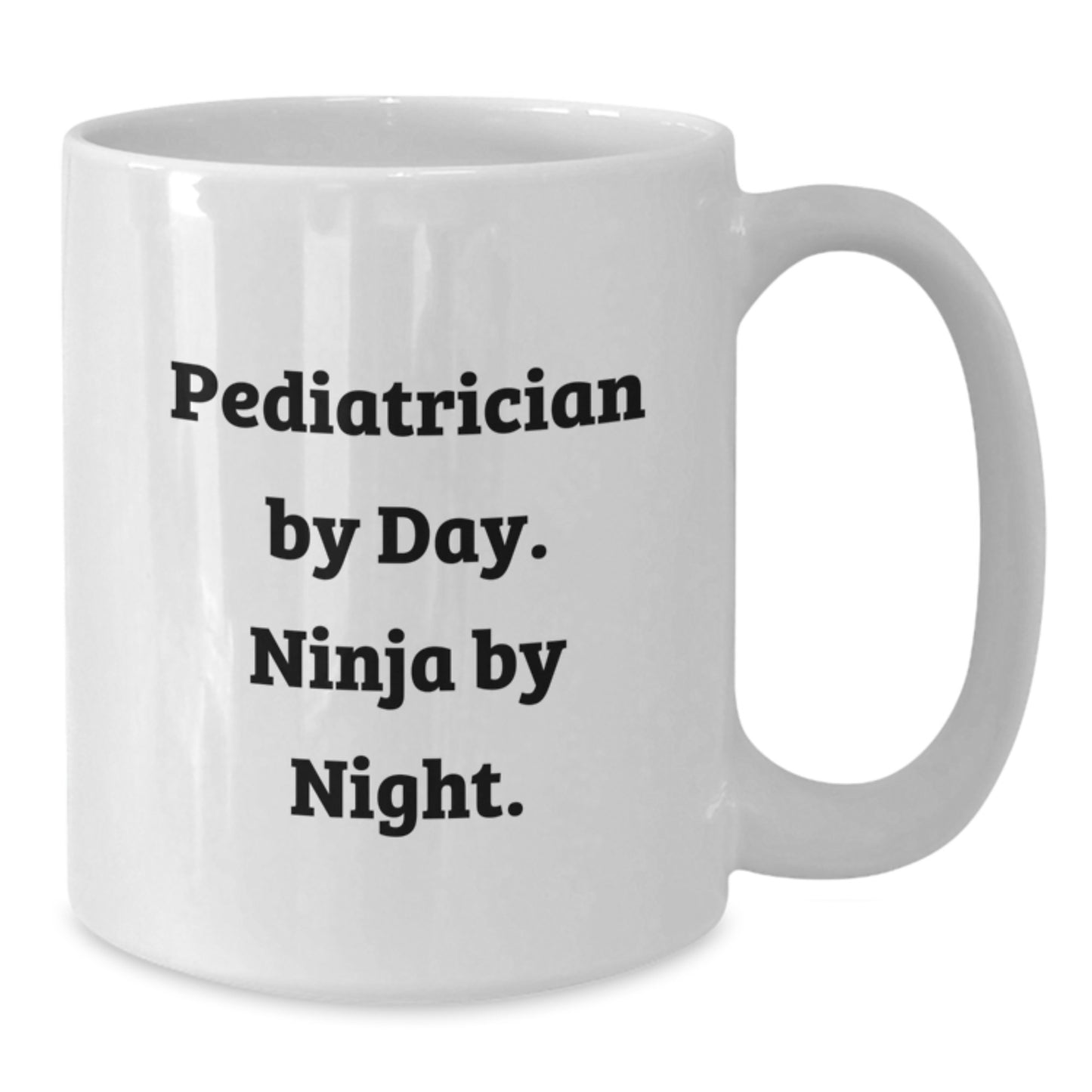 Funny Pediatrician Gifts from Friends White Coffee Mug for Pediatrician By Day Ninja By Night Graduation Unique - Additional