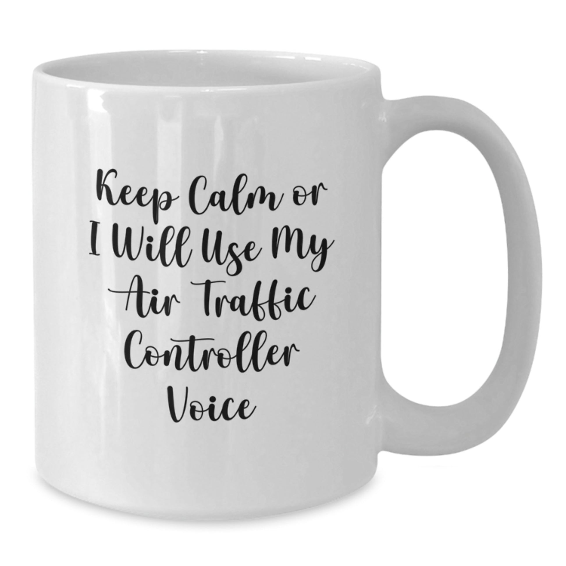 Air Traffic Controller Gifts for Her, Unique Mother's Day Unique Gifts from Friends, Funny Coffee Mug for Air Traffic Controller Lovers - 'Keep Calm Or I Will Use My Air Traffic Controller Voice' - Additional