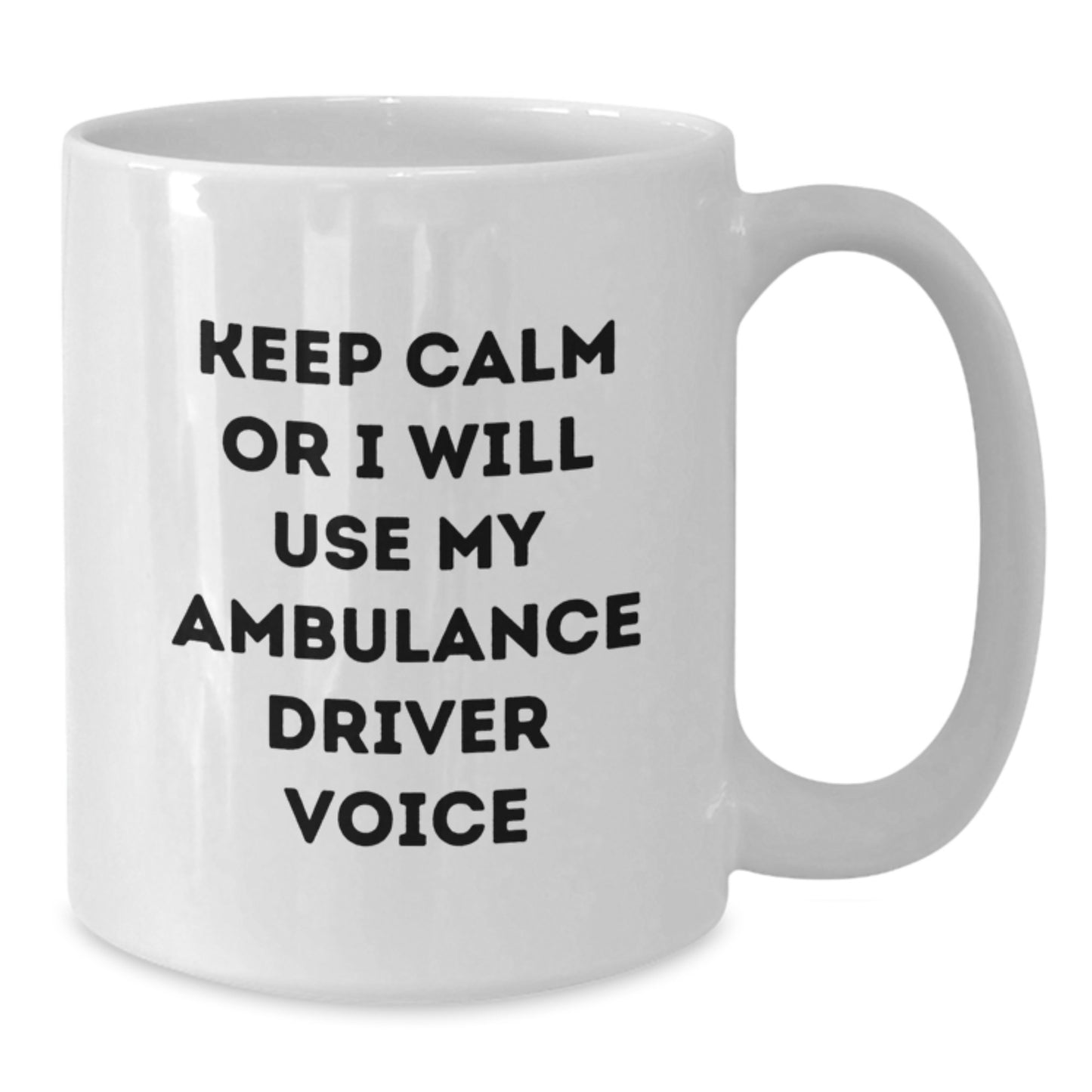 Funny Ambulance Driver Gifts from Friends for Ambulance Driver Men - White Ambulance Driver Coffee Mug - Keep Calm Or I Will Use My Ambulance Driver Voice - Additional
