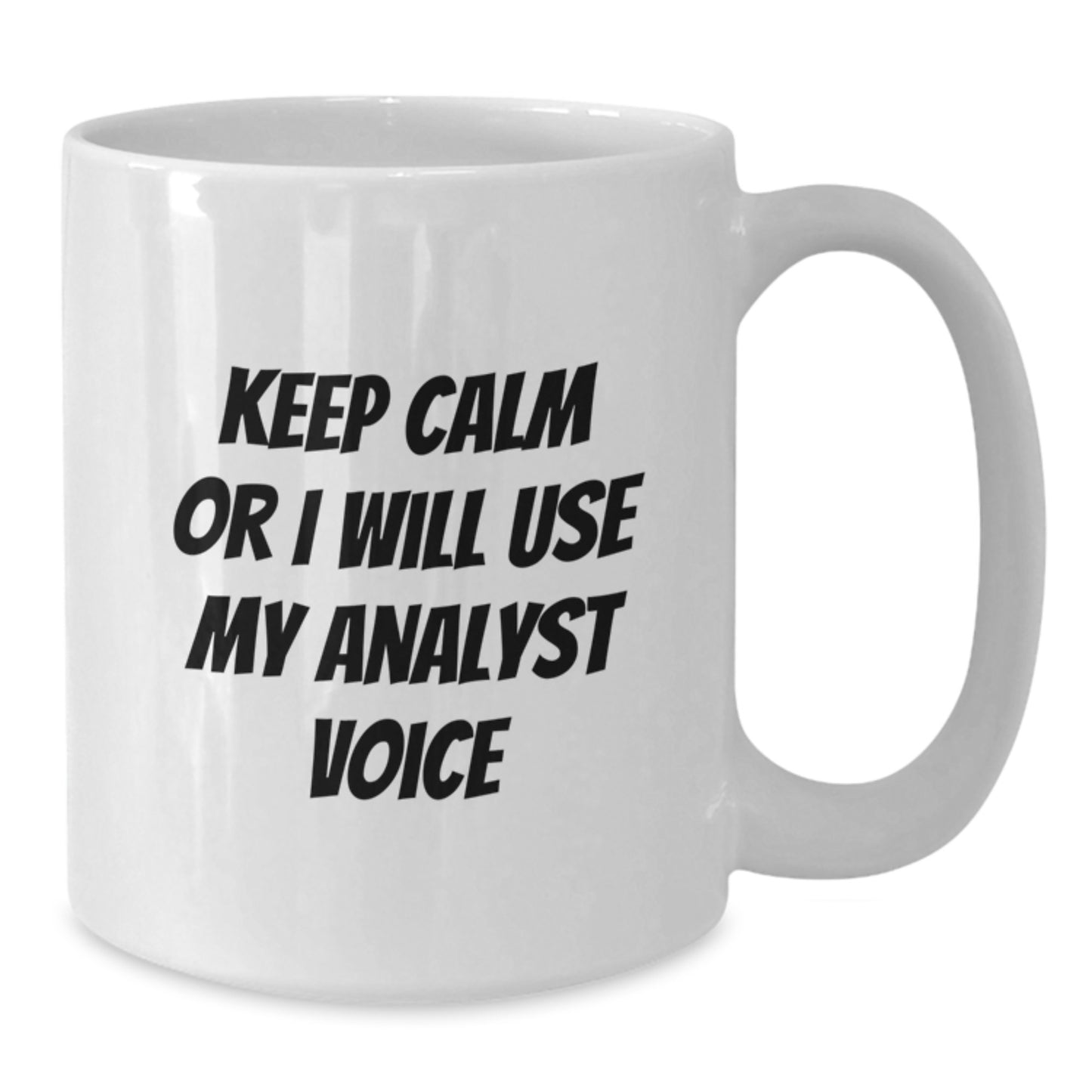 Funny Analyst Mugs Gifts from Men for Christmas Unique White Coffee Mug - Keep Calm or I'll Use My Analyst Voice - Additional
