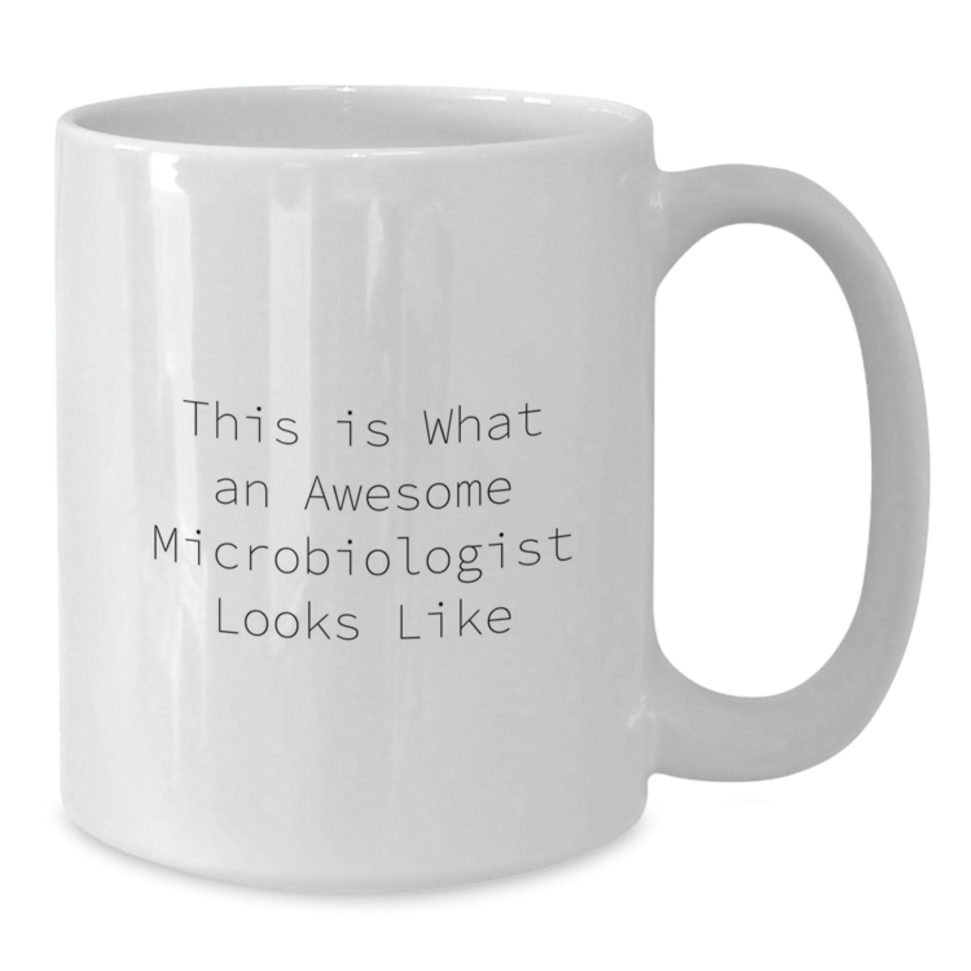 Funny Inspirational Gifts from Friends for Microbiologist White Coffee Mug This Is What An Awesome Microbiologist Looks Like - Additional