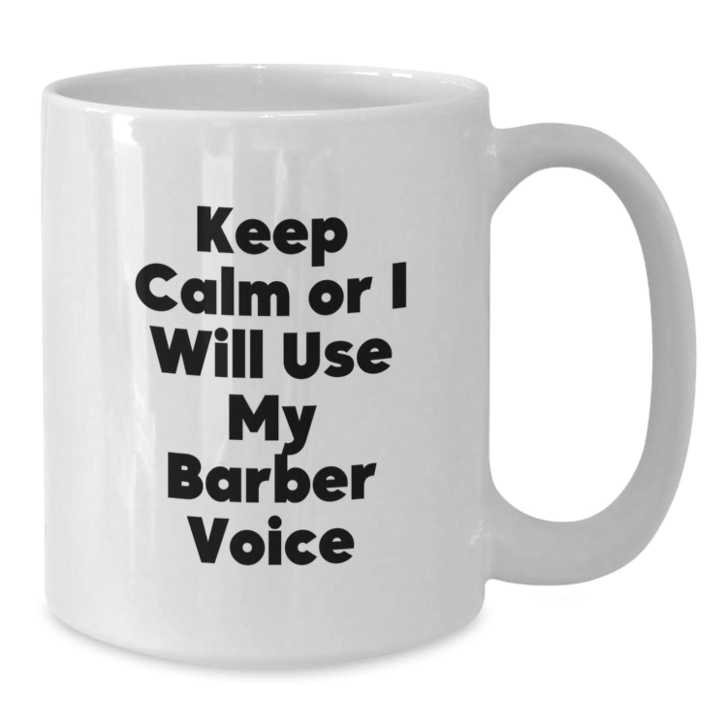 Funny Barber Gifts for Men - Keep Calm Or I Will Use My Barber Voice White Coffee Mug, Christmas Unique Presents from Friends to Barber - Additional