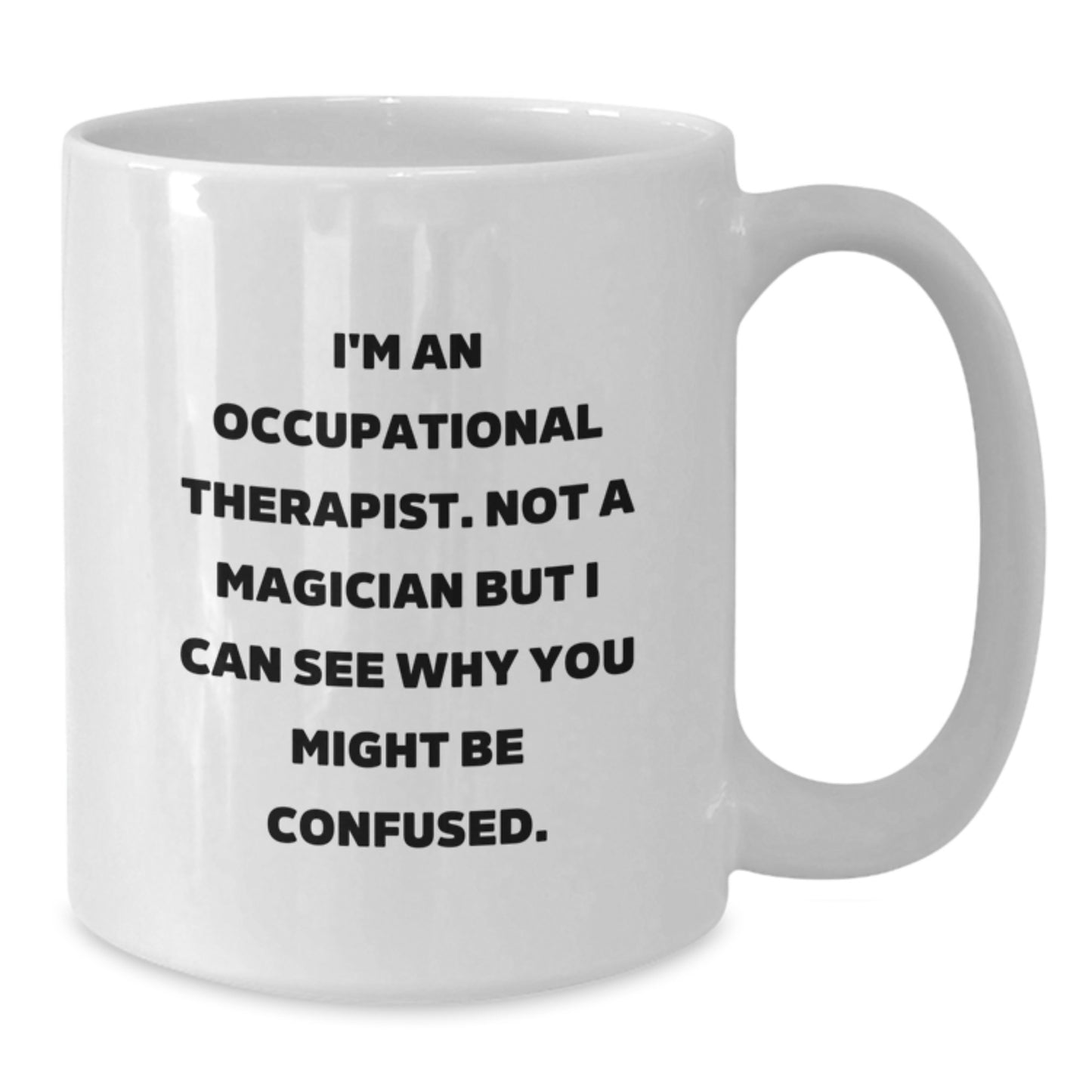 Gifts from Friends and Family for Occupational Therapists, Funny White Coffee Mugs for Christmas, I'm Not A Magician But - Additional