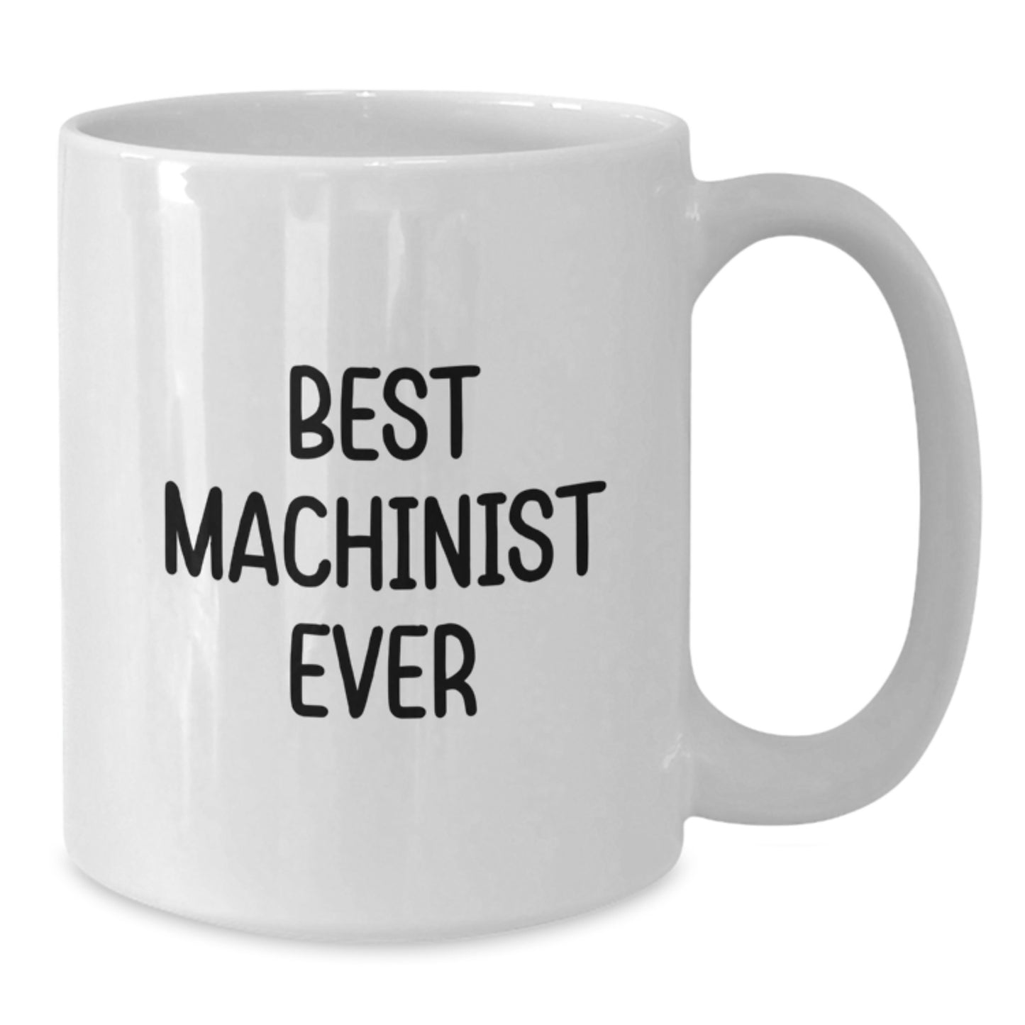 Funny Machinist Gifts from Friends for Best Machinist Ever White Coffee Mugs, 11oz or 15oz, Birthday Unique Gifts - Additional