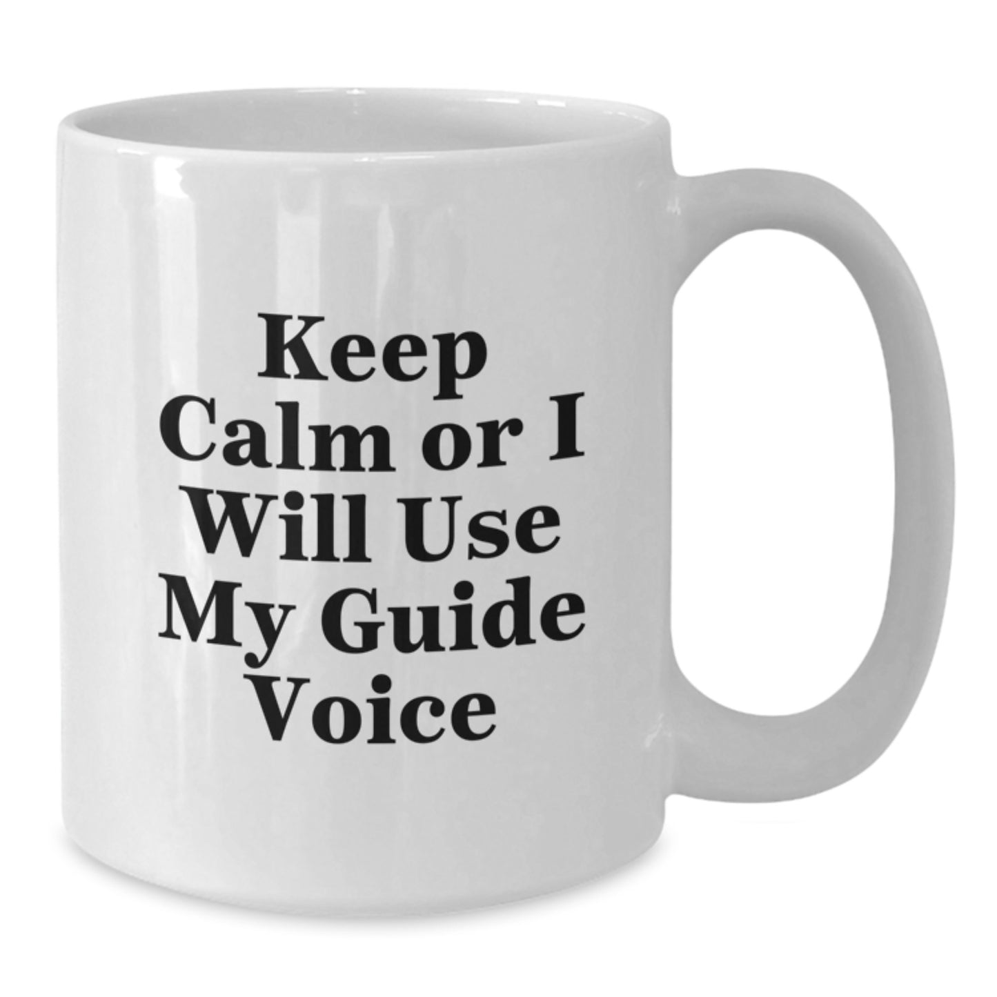 Funny Guide Gifts from Friends to Guide Lovers for Valentine's Unique White Coffee Mugs, Keep Calm Or I Will Use My Guide Voice - Additional