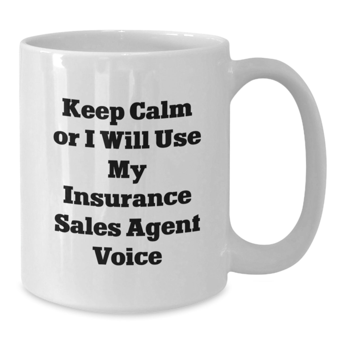 Funny Insurance Sales Agent Gifts from Men, Christmas Unique Gifts for Insurance Sales Agent, White Coffee Mug Keep Calm Or I Will Use My Insurance Sales Agent Voice - Additional