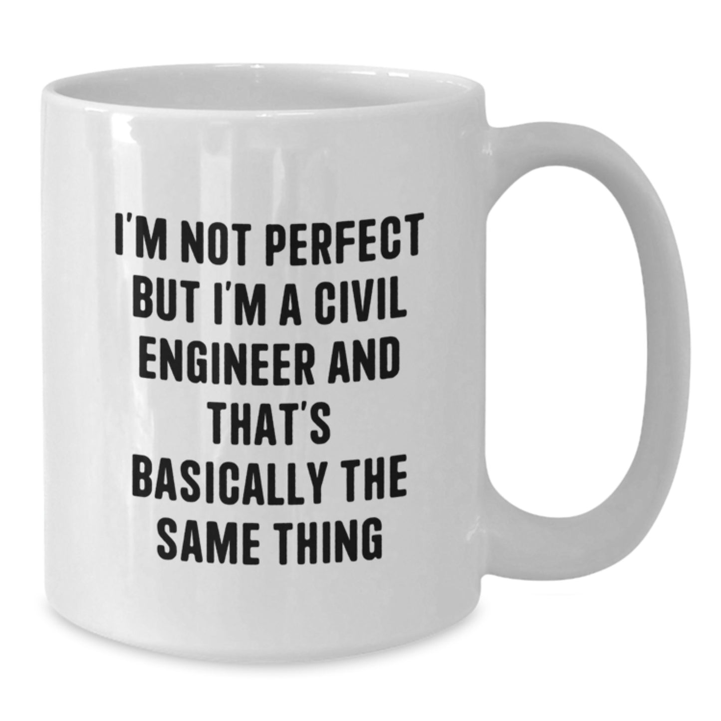 Funny Civil Engineer Gifts for Him - White Coffee Mug - I'm Not Perfect But I'm A Civil Engineer And That's Basically The Same Thing Christmas Unique Ideas for Men - Additional