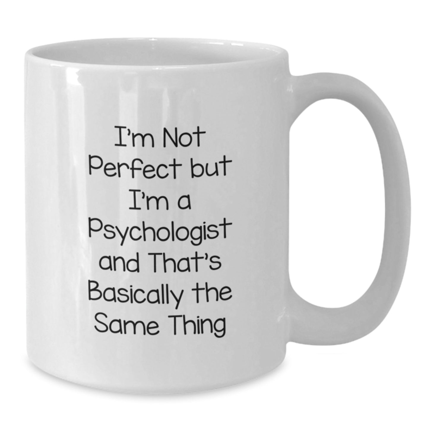 Funny Psychologist Gifts for Men, Women, Friends, and Family - 'I'm Not Perfect But I'm A Psychologist And That's Basically The Same Thing' White Coffee Mug - Additional