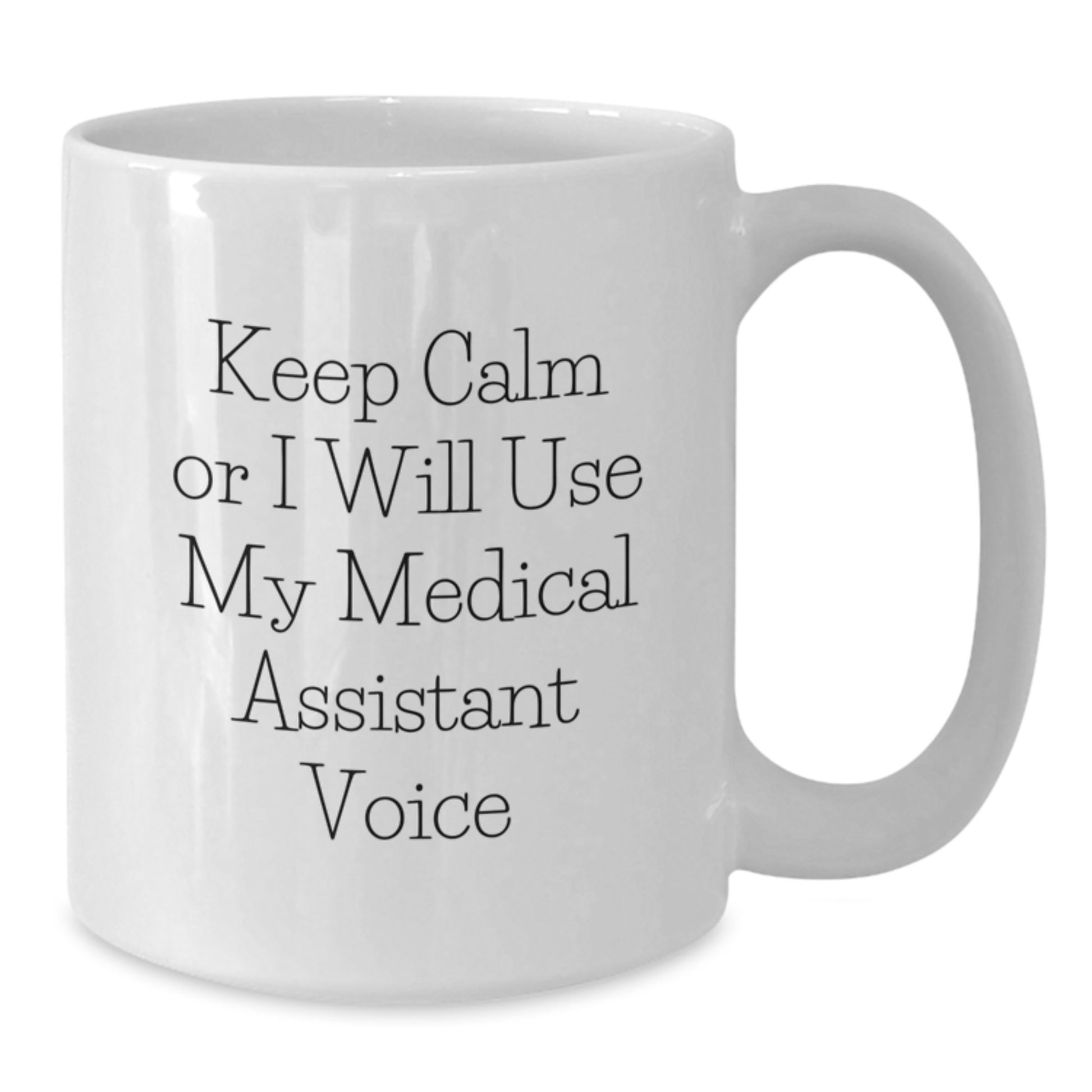 Funny Medical Assistant Gifts from Friends, Christmas Unique Mugs for Medical Assistant, Keep Calm Or I Will Use My Medical Assistant Voice - Additional