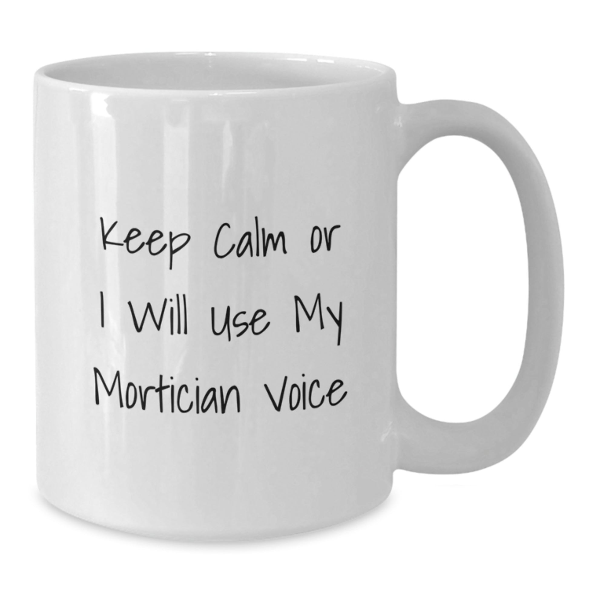Funny Mortician Gifts for Him - White Coffee Mug with Keep Calm Quote, Gifts from Friends and Family for Christmas Unique Presents - Additional