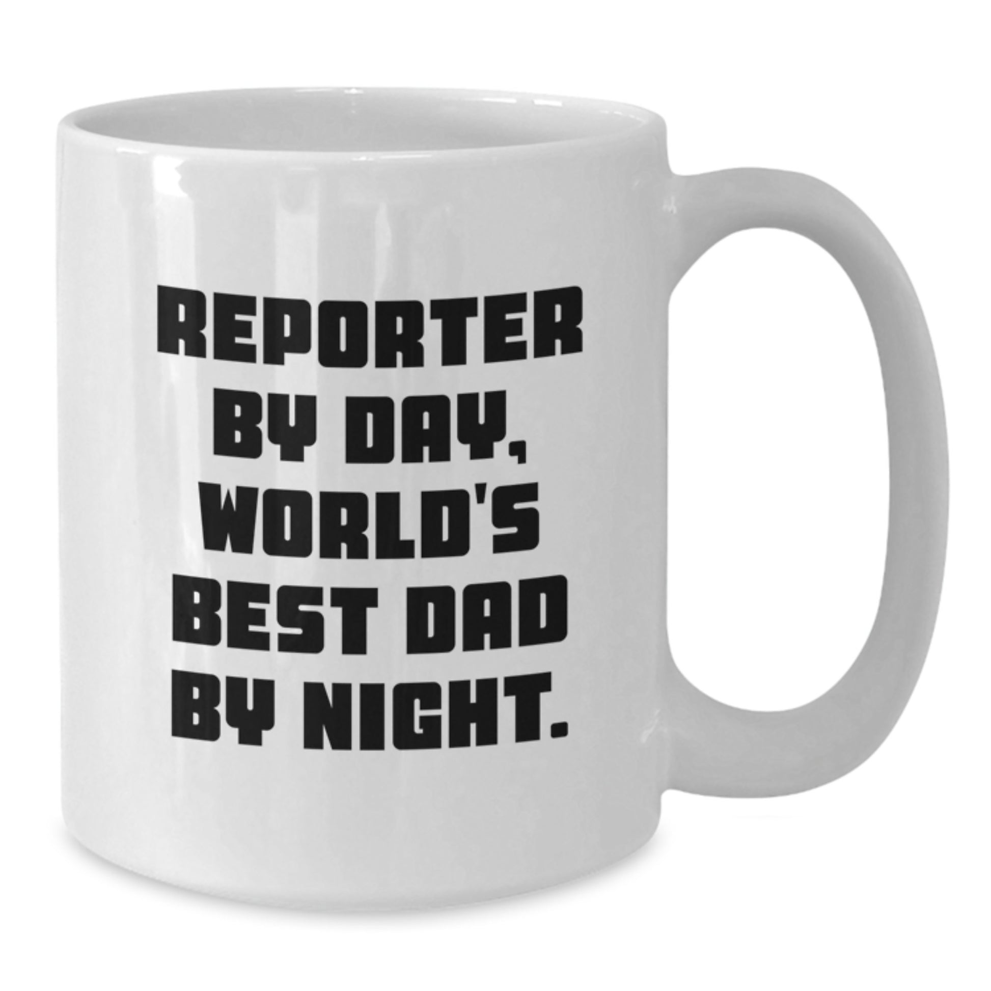 Funny Reporter Gifts from Dad for Christmas - White Coffee Mug - 'Reporter By Day, World's Best Dad By Night.' - Additional